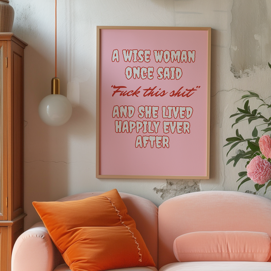 A wise woman once said, Fuck this shit Pink Print