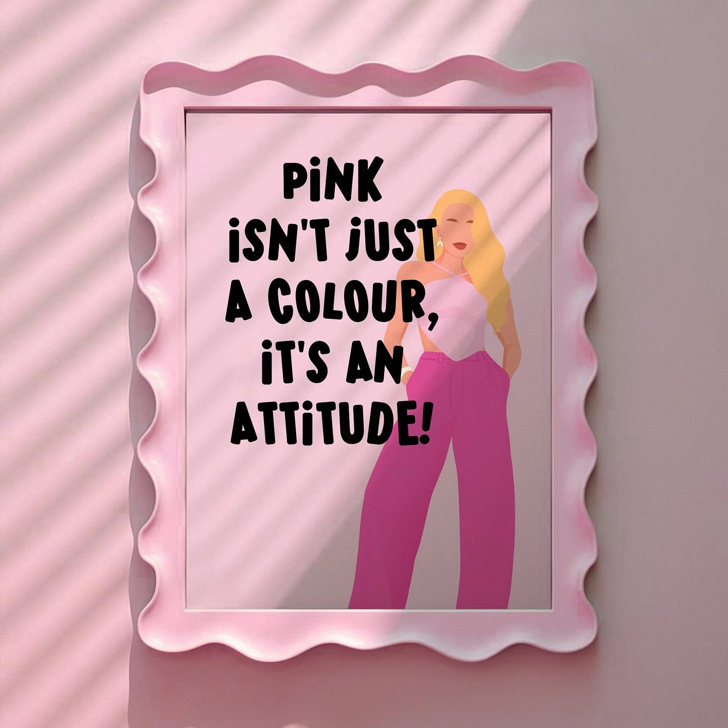 Pink isn't just a colour, it's an attitude Print