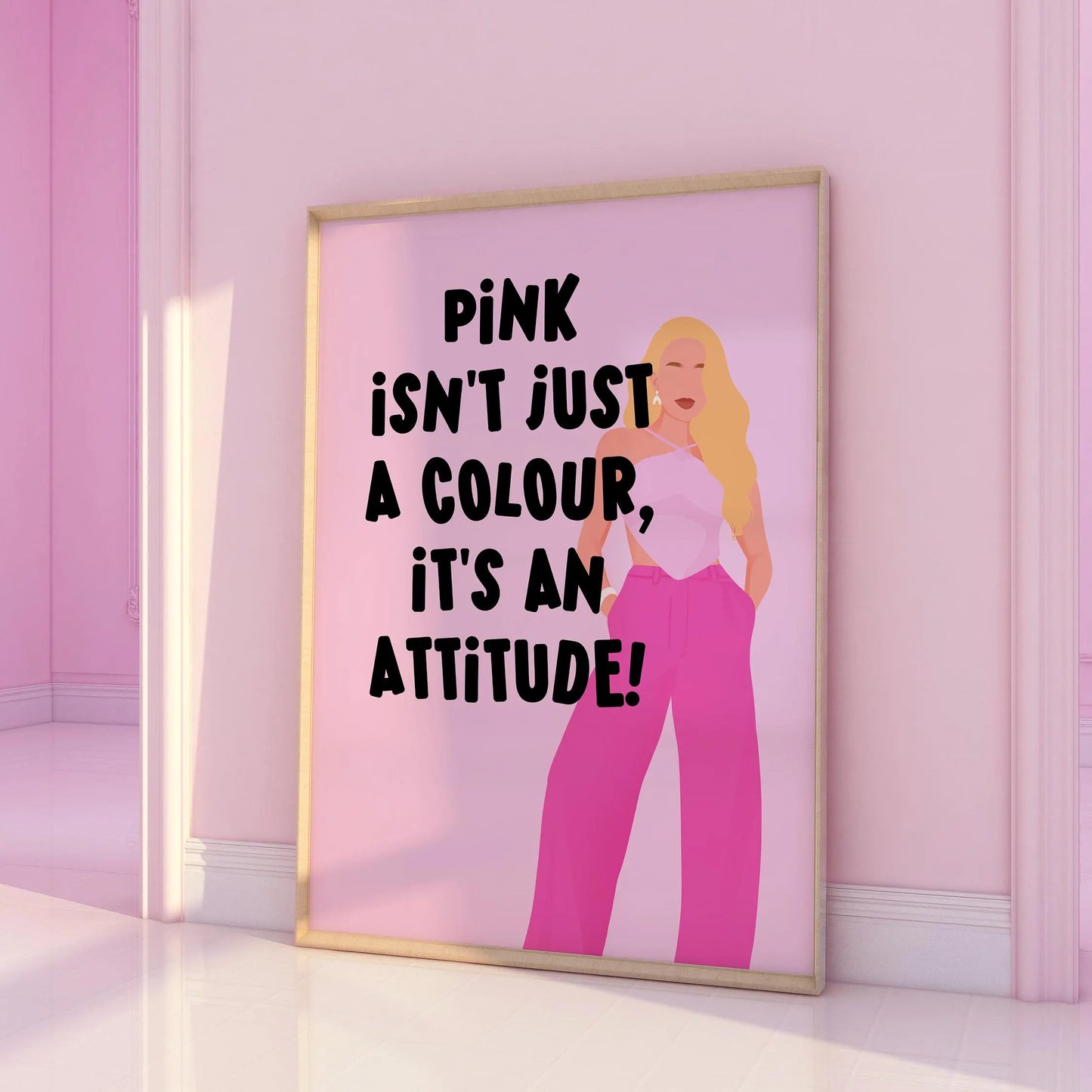 Pink isn't just a colour, it's an attitude Print