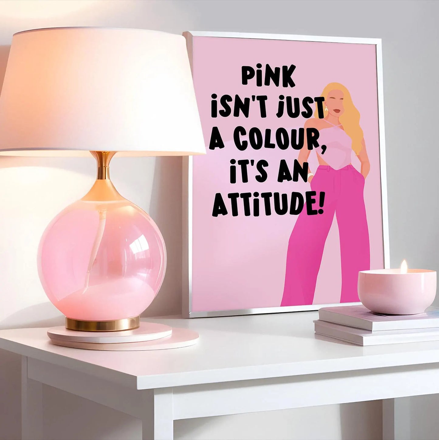 Pink isn't just a colour, it's an attitude Print