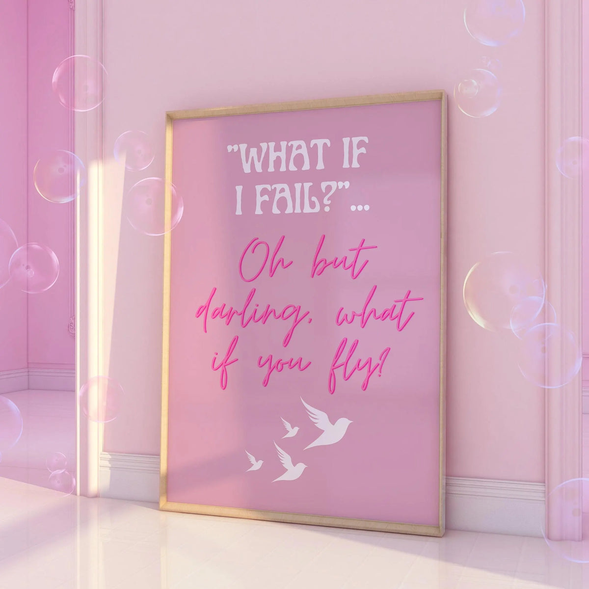 What if I fail? Oh but darling, what if you fly? Pink Print