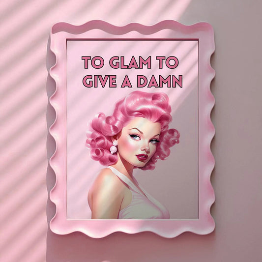 To Glam to Give a Damn Pink Print