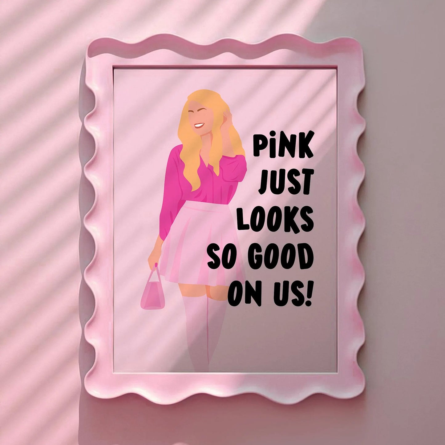 Pink just looks so good on us Print