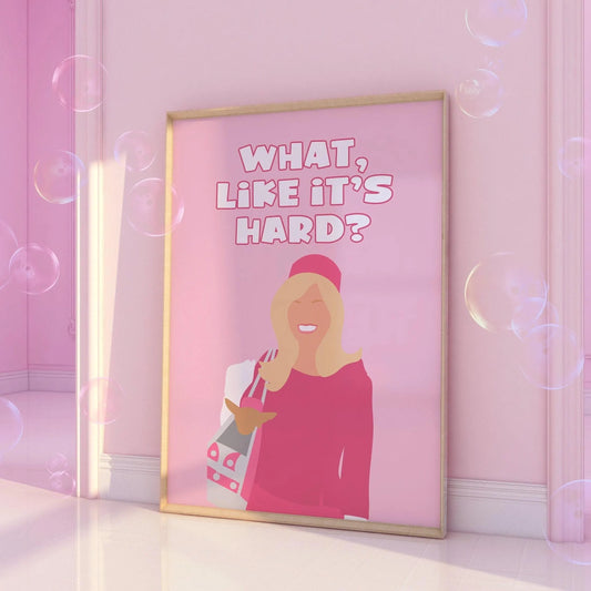 What Like It's Hard Pink Print