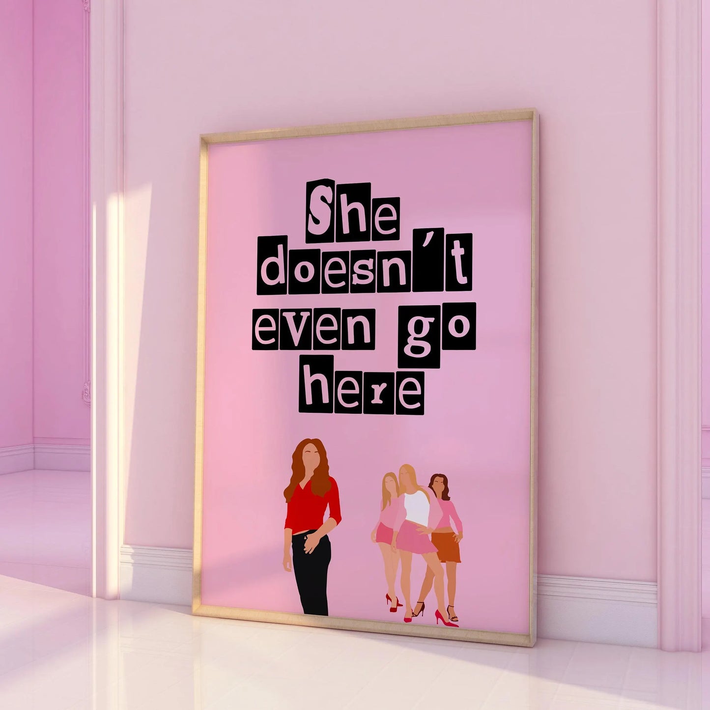 Mean Girls Quote She doesn't even go here Pink Print