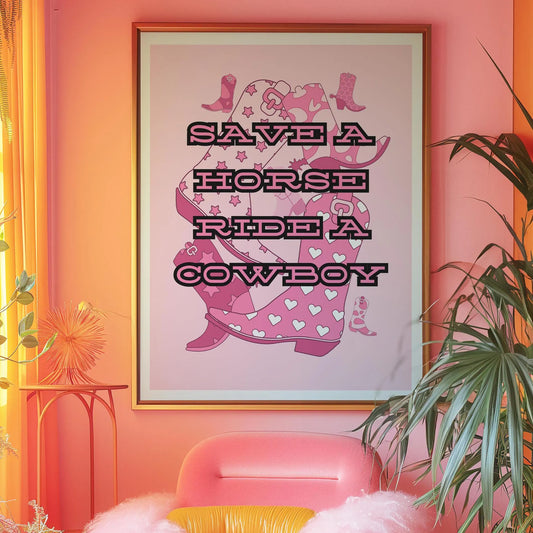 Save a Horse Ride a Cowboy Print