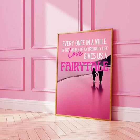 Every Once in a While Love Gives us a Fairytale Pink Print