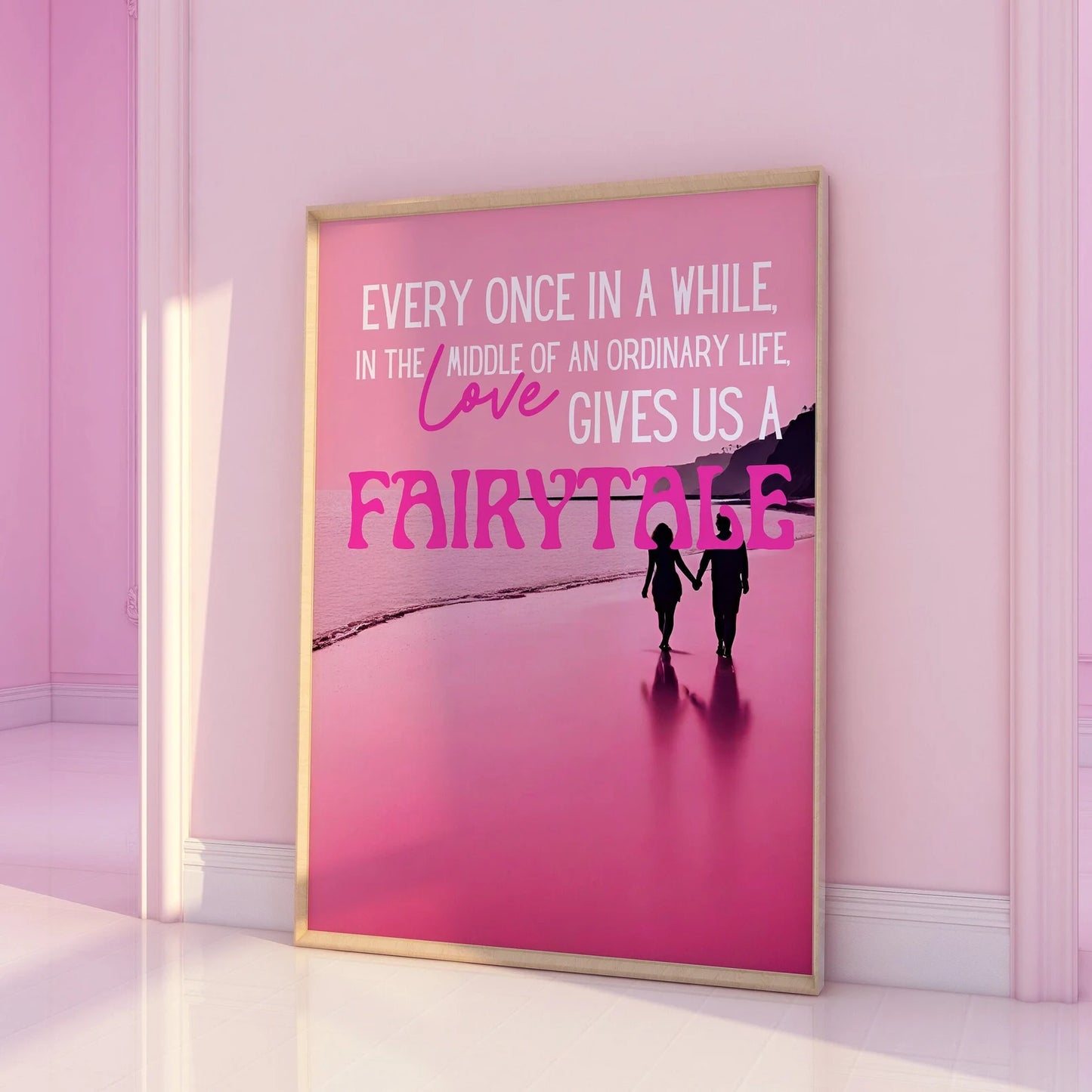 Every Once in a While Love Gives us a Fairytale Pink Print