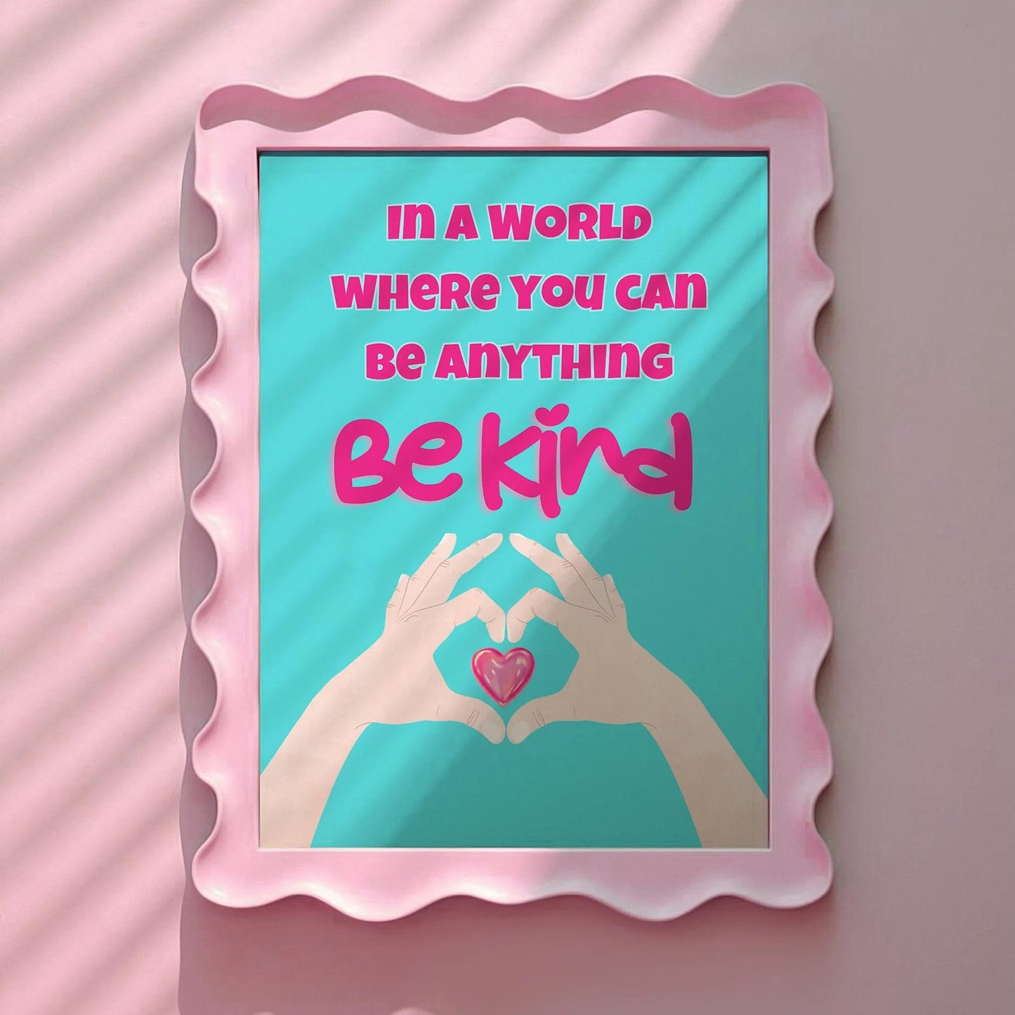 In a world where you can be anything, Be Kind Pink Print