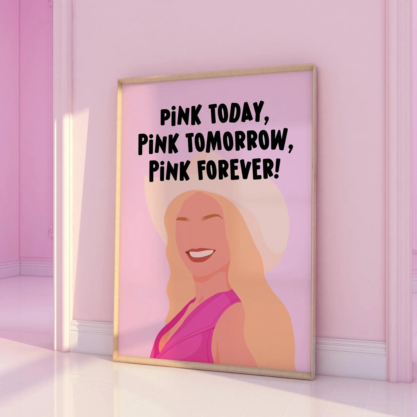 Pink Today, Pink Tomorrow, Pink Forever Print