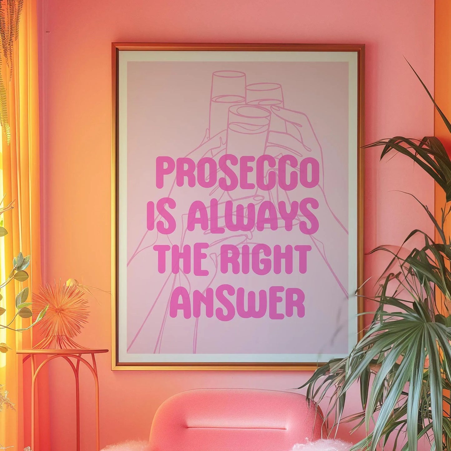 Prosecco is Always the Right Answer Pink Print