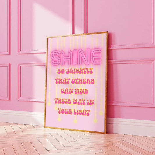 Shine so brightly that others can find their way in your light Pink Print