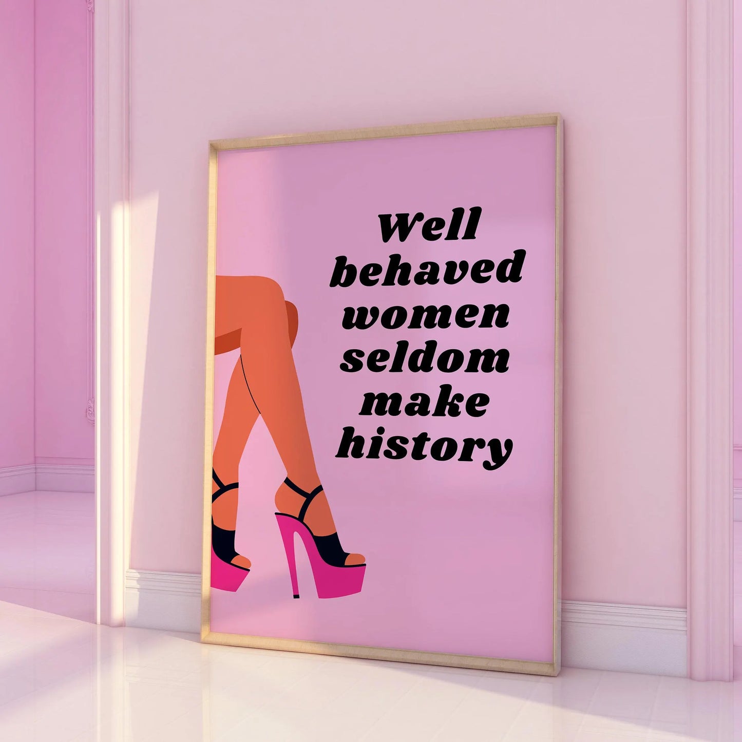 Well Behaved Women Seldom Make History Pink Print
