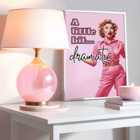 A little bit dramatic Pink Print