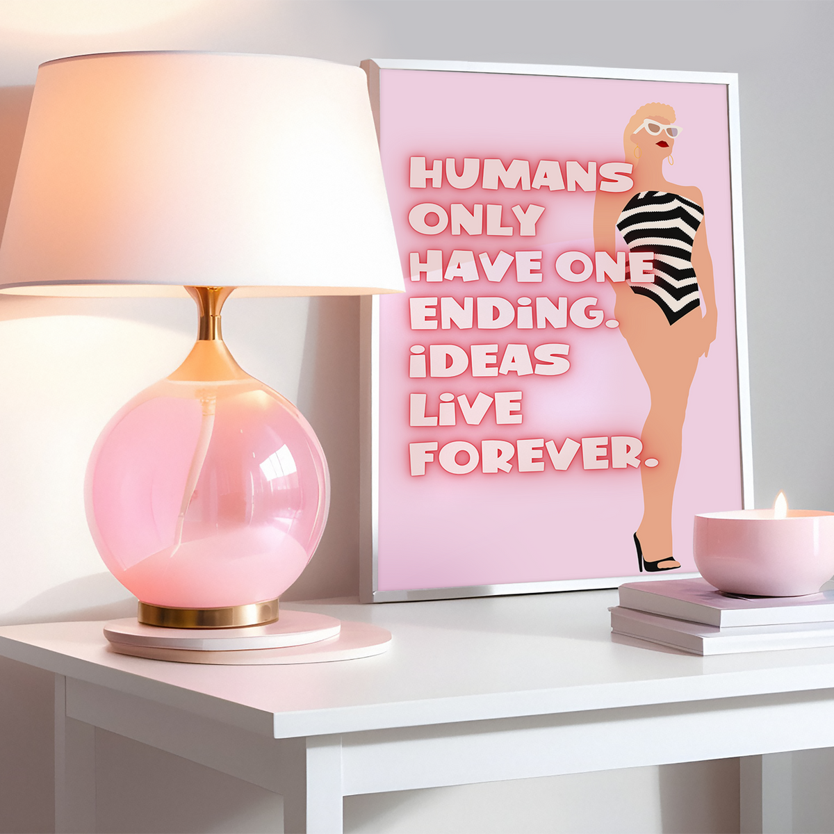 Barbie Movie Inspired Humans only have one ending. Ideas live forever Pink Print