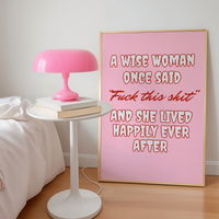A wise woman once said, Fuck this shit Pink Print