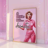 A little bit dramatic Pink Print