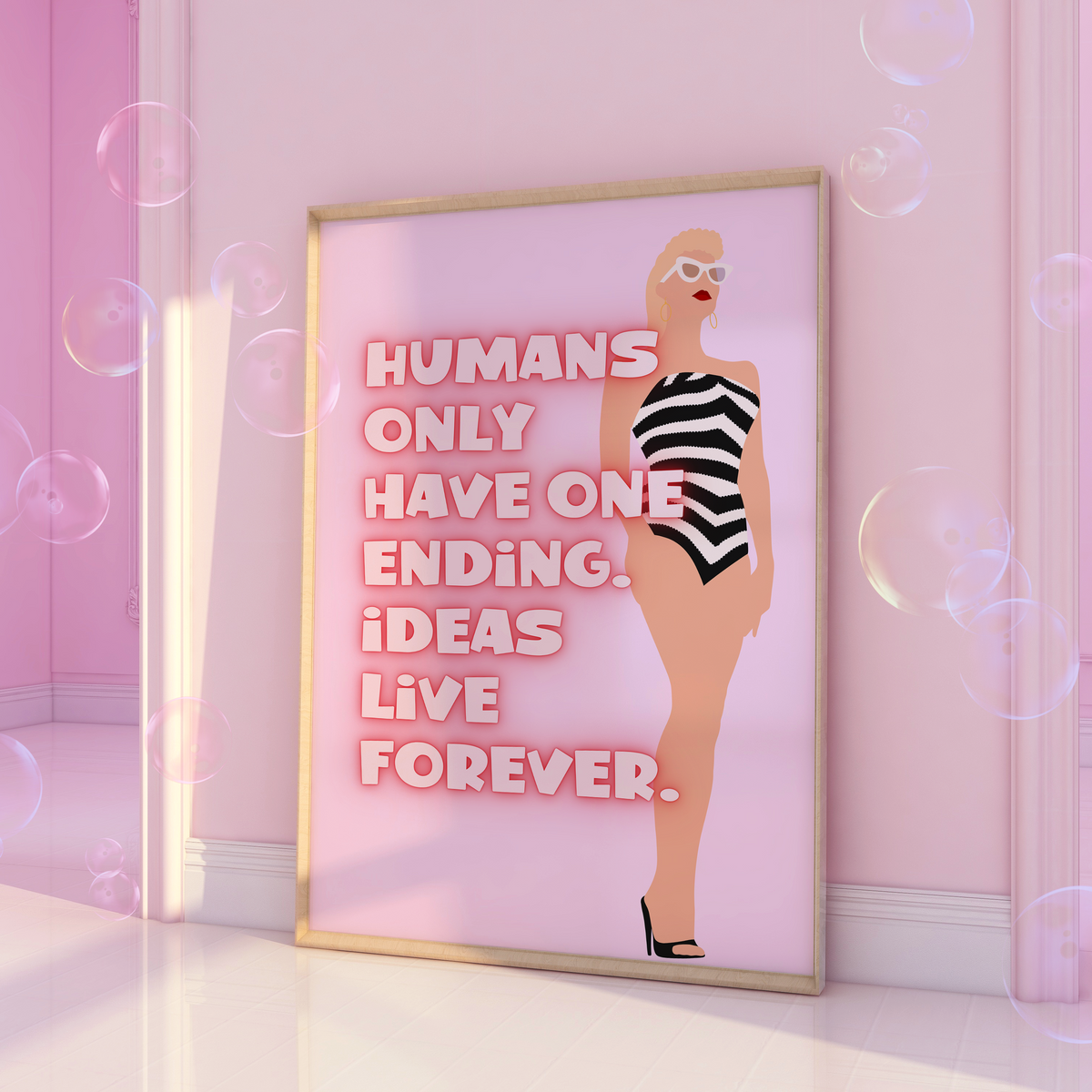 Barbie Movie Inspired Humans only have one ending. Ideas live forever Pink Print