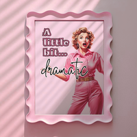 A little bit dramatic Pink Print