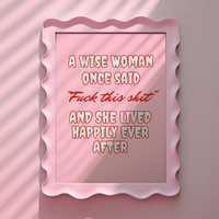 A wise woman once said, Fuck this shit Pink Print