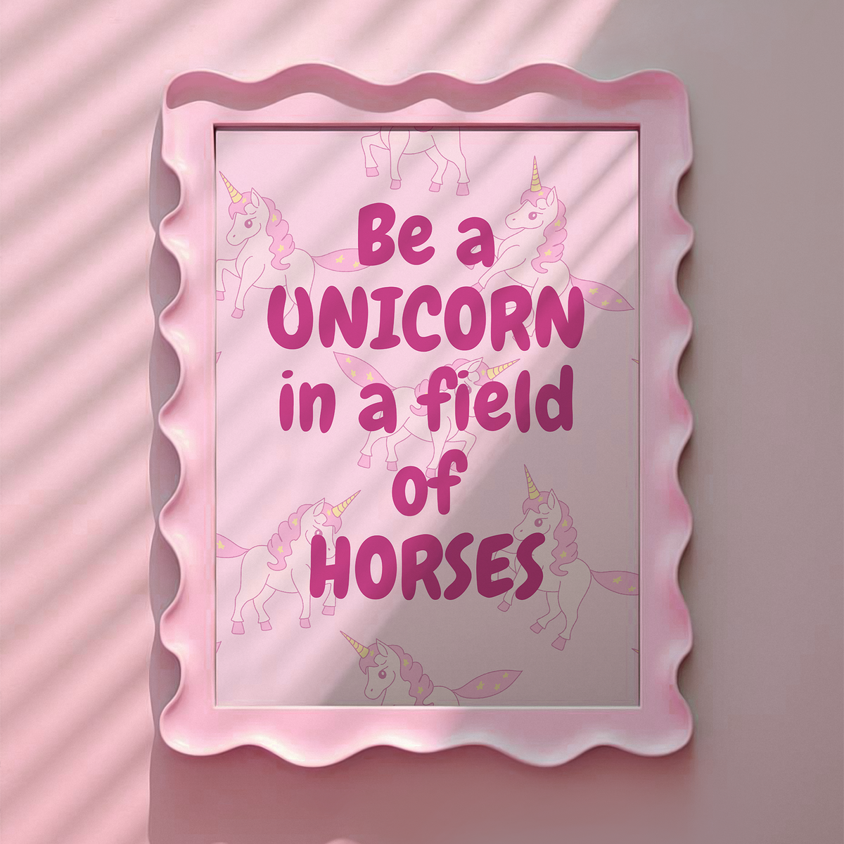 Be a Unicorn in a Field of Horses Pink Print