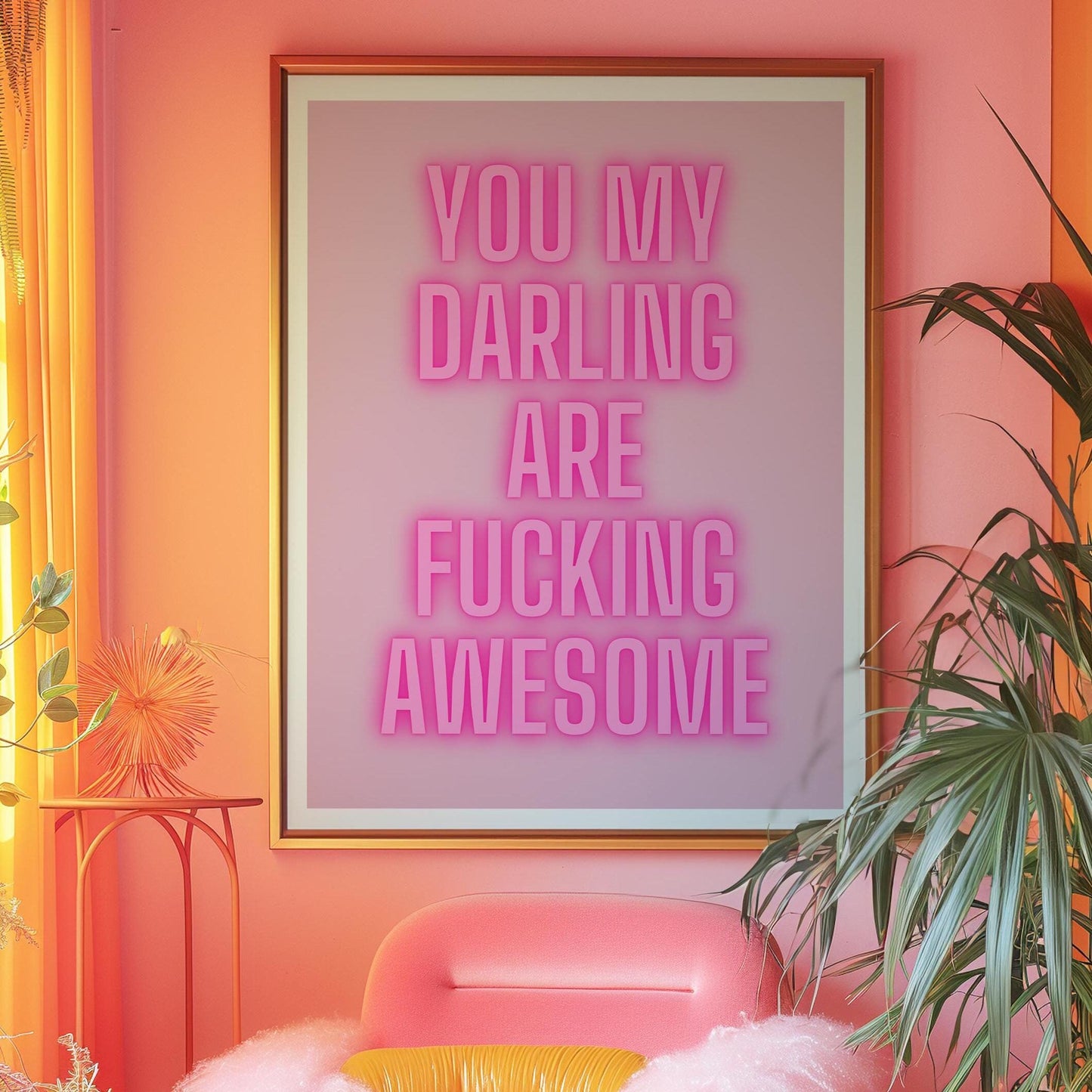 You my darling are fucking awesome Pink Print