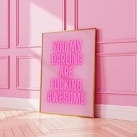 You my darling are fucking awesome Pink Print