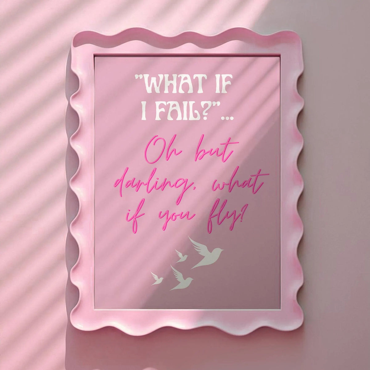 What if I fail? Oh but darling, what if you fly? Pink Print