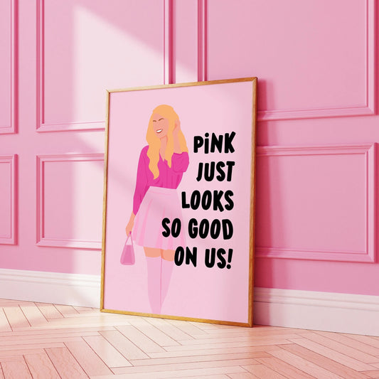 Pink just looks so good on us Print
