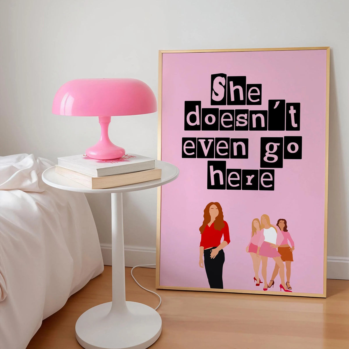 Mean Girls Quote She doesn't even go here Pink Print