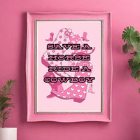 Save a Horse Ride a Cowboy Print