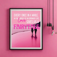 Every Once in a While Love Gives us a Fairytale Pink Print