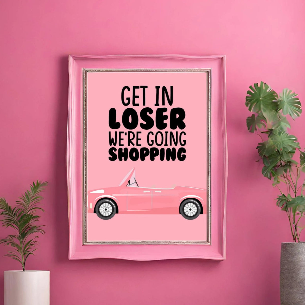 Get in Loser We're Going Shopping Pink Print