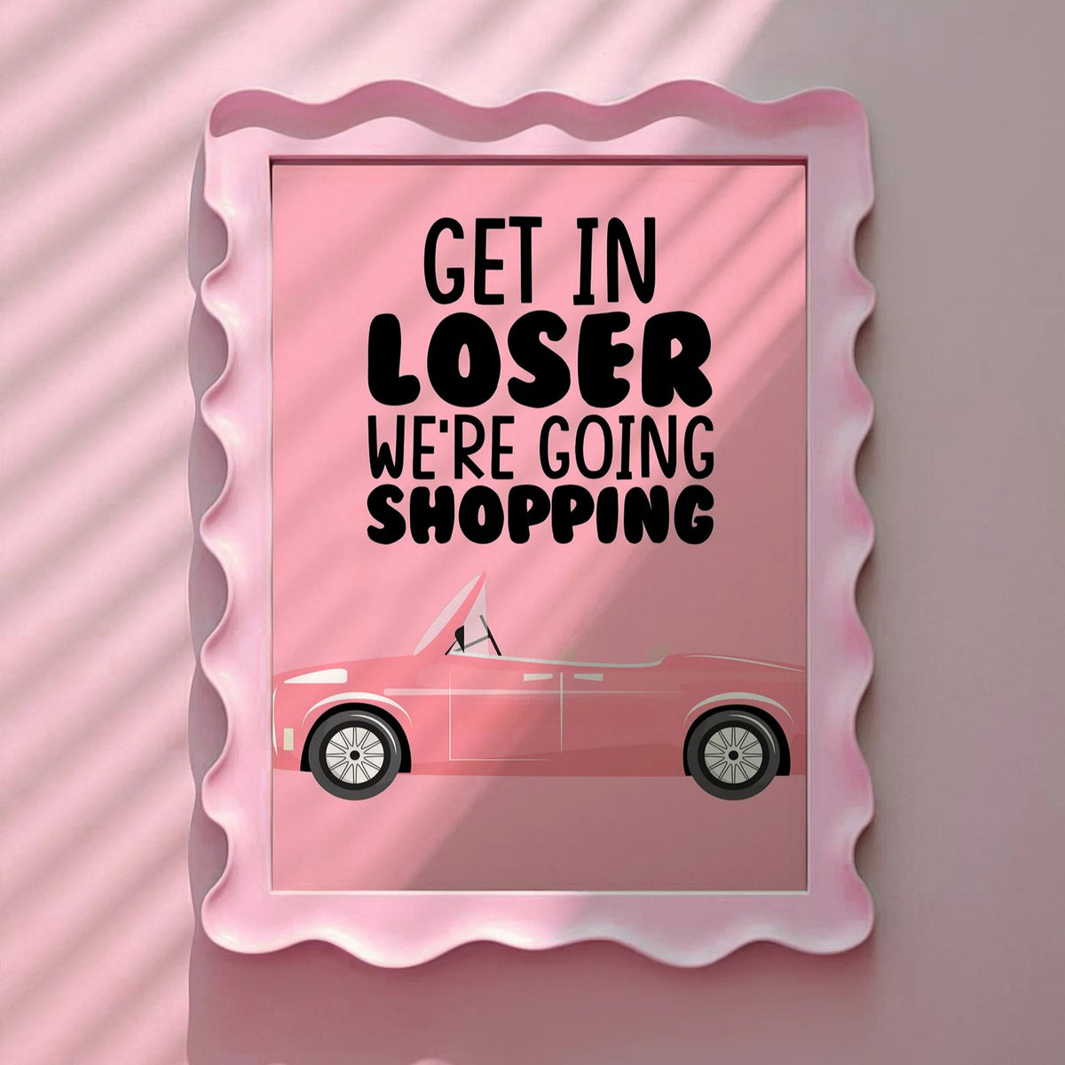 Get in Loser We're Going Shopping Pink Print