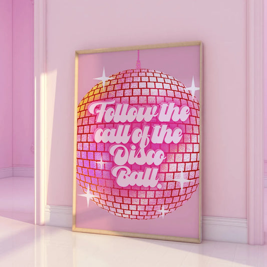 Follow the call of the Disco Ball Pink Print