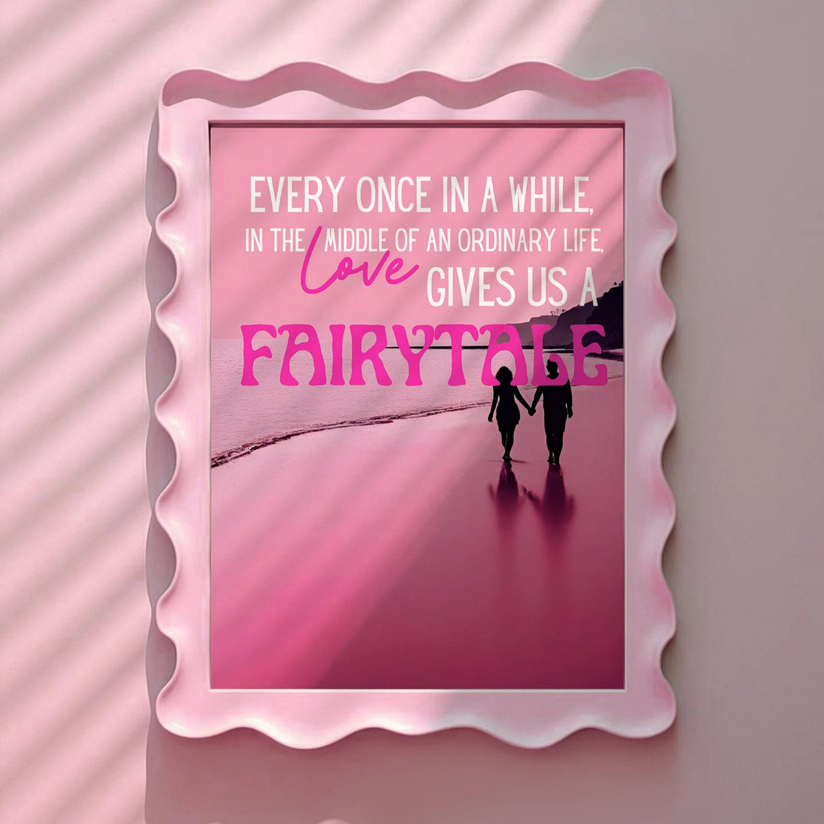 Every Once in a While Love Gives us a Fairytale Pink Print