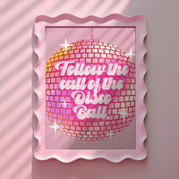 Follow the call of the Disco Ball Pink Print