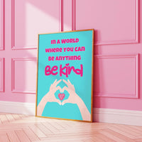 In a world where you can be anything, Be Kind Pink Print