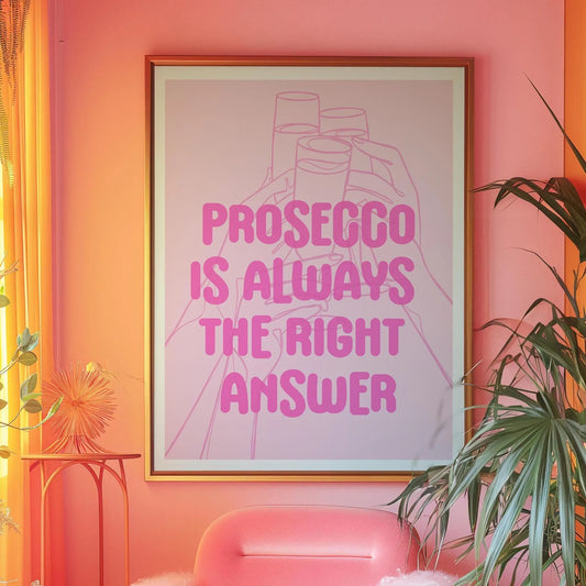 Prosecco is Always the Right Answer Pink Print