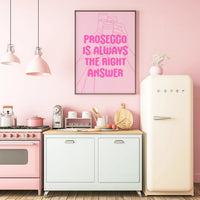 Prosecco is Always the Right Answer Pink Print