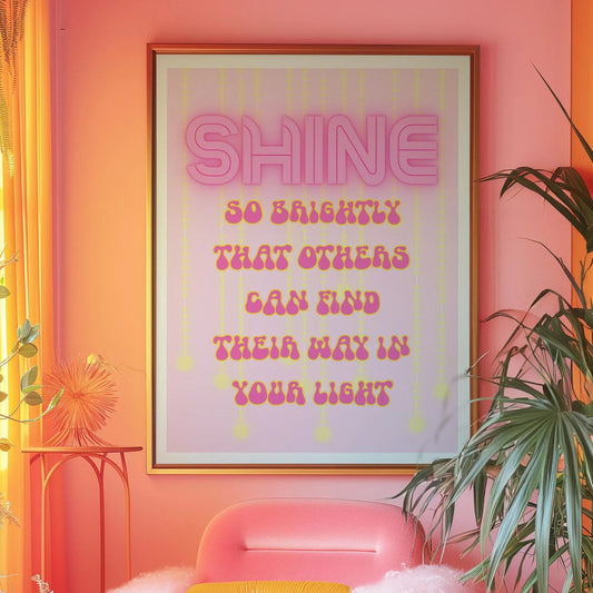 Shine so brightly that others can find their way in your light Pink Print