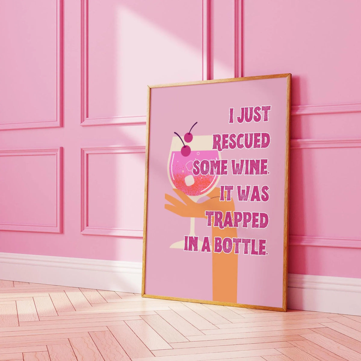 I just rescued some wine. It was trapped in a bottle Pink Print