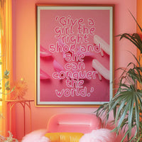 Give a girl the right shoe and she can conquer the world Pink Print