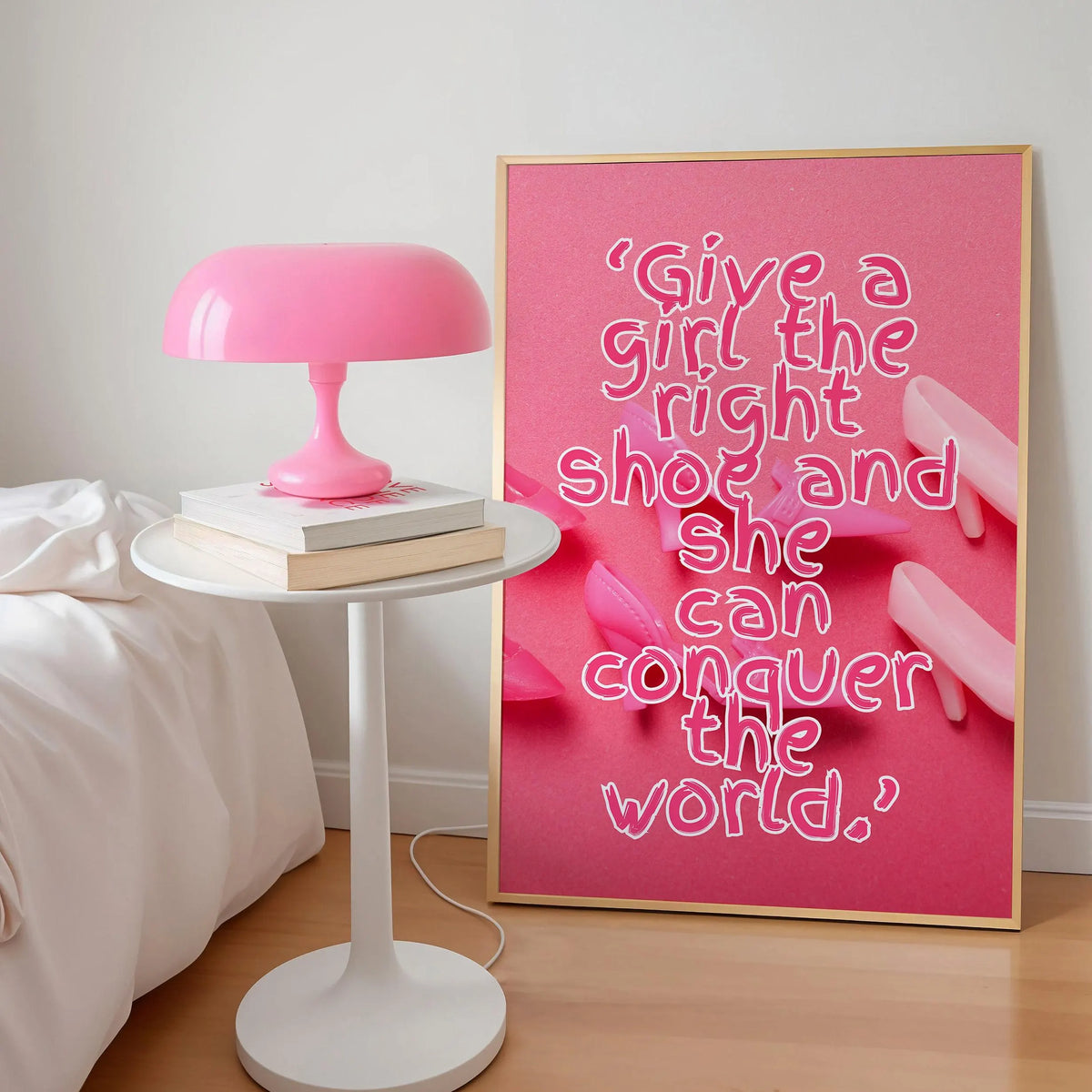 Give a girl the right shoe and she can conquer the world Pink Print