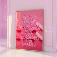 Give a girl the right shoe and she can conquer the world Pink Print
